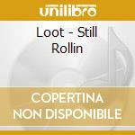 Loot - Still Rollin cd