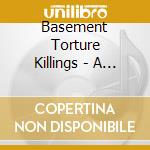 Basement Torture Killings - A Night Of Brutal Torture cd musicale di Basement Torture Killings