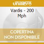 Vardis - 200 Mph cd musicale di Vardis