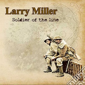 Larry Miller - Soldier Of The Line cd musicale di Larry Miller