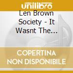 Len Brown Society - It Wasnt The Smoothest Time cd