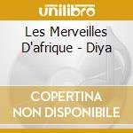 Les Merveilles D'afrique - Diya cd