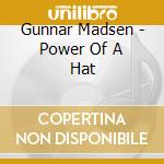 Gunnar Madsen - Power Of A Hat cd