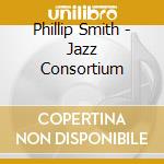 Phillip Smith - Jazz Consortium cd