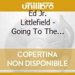 Ed Jr. Littlefield - Going To The West cd