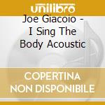 Joe Giacoio - I Sing The Body Acoustic cd