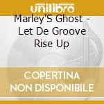 Marley'S Ghost - Let De Groove Rise Up cd