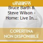 Bruce Barth & Steve Wilson - Home: Live In Columbia, Missouri cd