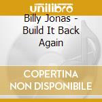 Billy Jonas - Build It Back Again cd