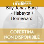 Billy Jonas Band - Habayta / Homeward cd
