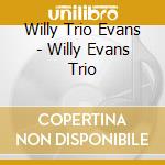 Willy Trio Evans - Willy Evans Trio cd musicale di Willy Trio Evans