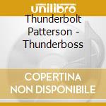 Thunderbolt Patterson - Thunderboss cd musicale di Thunderbolt Patterson