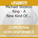 Michael Weston King - A New Kind Of Loneliness cd