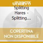Splitting Hares - Splitting Hares cd