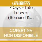 7Days - Into Forever (Remixed & Remastered) cd musicale