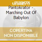 Pantokrator - Marching Out Of Babylon cd musicale