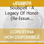 Soulspell - A Legacy Of Honor (Re-Issue 2021) cd
