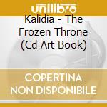 Kalidia - The Frozen Throne (Cd Art Book) cd