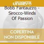 Bobb Fantauzzo - Sirocco-Winds Of Passion cd