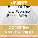 Heart Of The City Worship Band - With One Voice cd