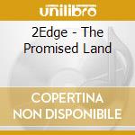2Edge - The Promised Land cd musicale di 2Edge