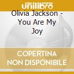 Olivia Jackson - You Are My Joy cd