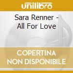 Sara Renner - All For Love