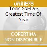 Tonic Sol-Fa - Greatest Time Of Year cd