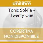 Tonic Sol-Fa - Twenty One cd