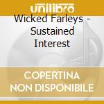 Wicked Farleys - Sustained Interest cd musicale di Wicked Farleys