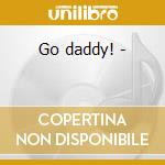 Go daddy! -