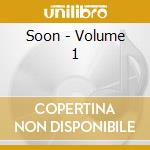 Soon - Volume 1 cd musicale di Soon