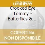 Crooked Eye Tommy - Butterflies & Snakes cd musicale di Crooked Eye Tommy