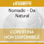 Nomadic - Da Natural cd musicale di Nomadic