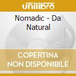 Nomadic - Da Natural cd