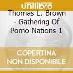 Thomas L. Brown - Gathering Of Pomo Nations 1 cd