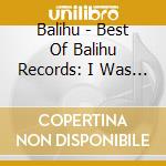 Balihu - Best Of Balihu Records: I Was A Disco Malcontent cd