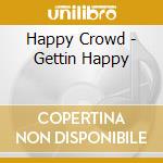 Happy Crowd - Gettin Happy cd