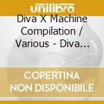 Diva X Machine Compilation / Various - Diva X Machine Compilation / Various cd