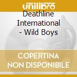 Deathline International - Wild Boys cd