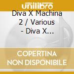 Diva X Machina 2 / Various - Diva X Machina 2 / Various cd