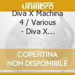 Diva X Machina 4 / Various - Diva X Machina 4 / Various cd musicale