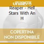 Reaper - Hell Stars With An H cd musicale di Reaper