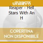 Reaper - Hell Stars With An H cd