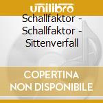 Schallfaktor - Schallfaktor - Sittenverfall cd