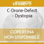C-Drone-Defect - Dystopia cd