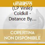 (LP Vinile) Coldkill - Distance By Design lp vinile di Coldkill