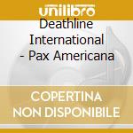 Deathline International - Pax Americana cd