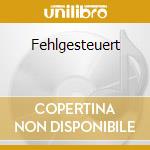 Fehlgesteuert cd