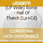 (LP Vinile) Rome - Hall Of Thatch (Lp+Cd) vinile